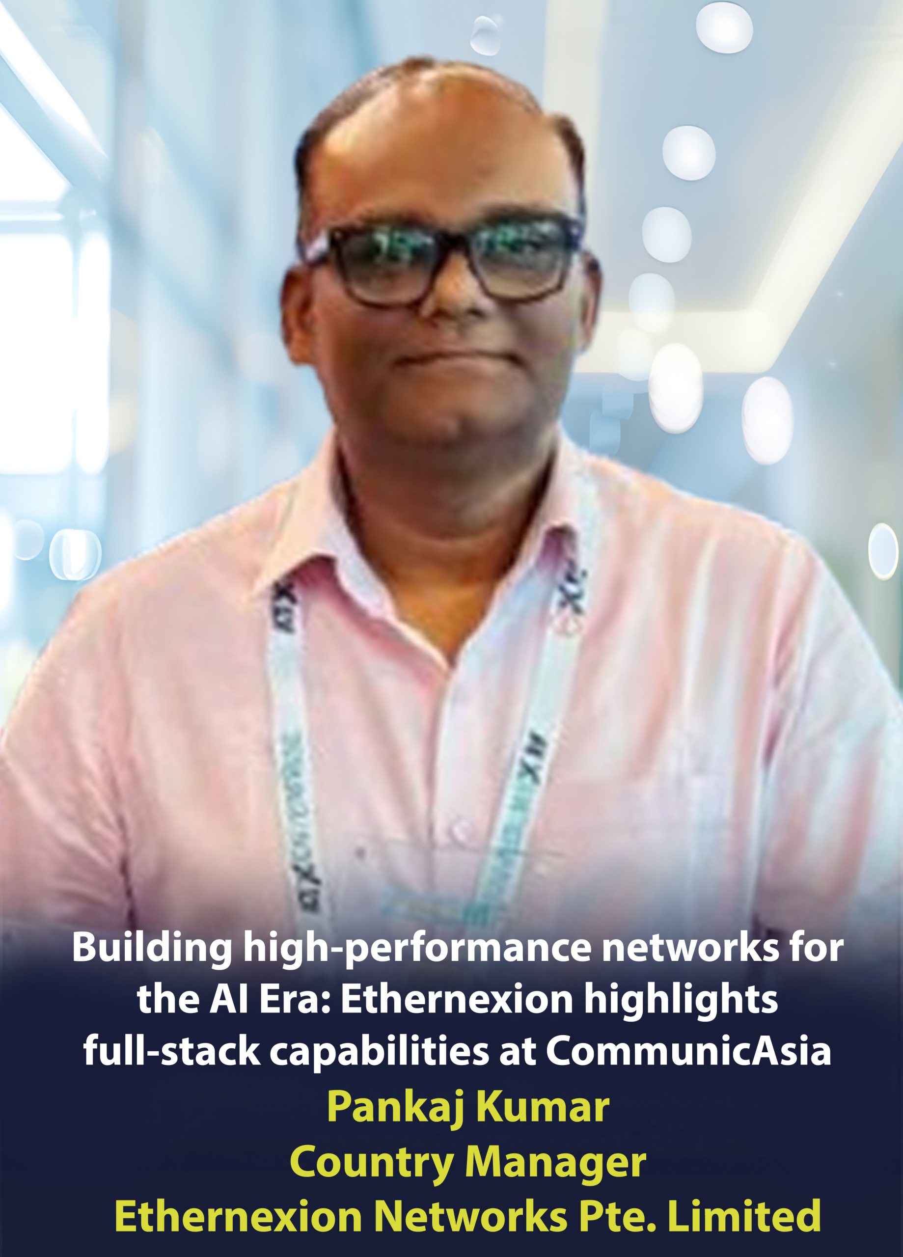 Ethernexion replaces multi-vendor complexity with a unified, AI-aware networking architecture at CommunicAsia 2026